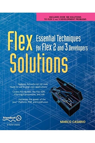 Flex Solutions: Essential Techniques for Flex 2 and 3 Developers (Solutions)